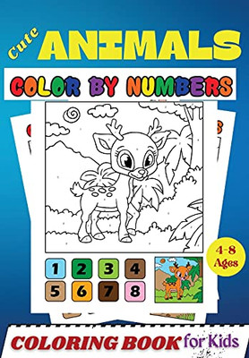 Cute Animals Color By Numbers Coloring Book For Kids Ages 4-8: Activity And Coloring Book For Kids And Toddlers ( Color By Number Book ) - 9781803536712