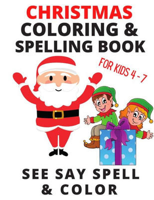 Christmas Coloring and Spelling Books for Kids: SEE SAY WRITE AND COLOR: Christmas