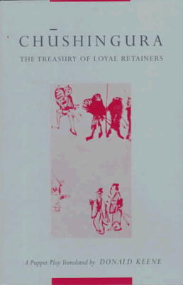 Chushingura (The Treasury of Loyal Retainers): A Puppet Play