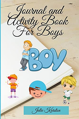 Journal And Activity Book For Boys: Activity Book For Your Boy Interactive Journal And Daily Activities For Kids Journal For Mother And Son - 9781915104328