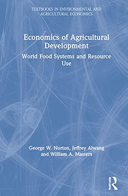 Economics Of Agricultural Development: World Food Systems And Resource Use (Routledge Textbooks In Environmental And Agricultural Economics) - 9780367321475