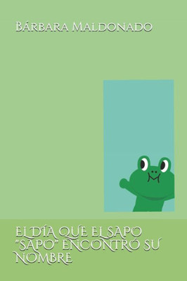 El DÃ­a Que El Sapo ""sapo"" EncontrÃ³ Su Nombre