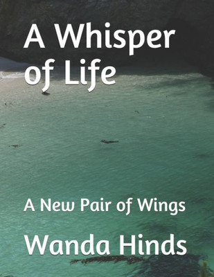 A Whisper of Life: A New Pair of Wings