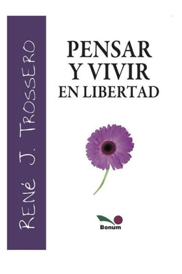 Pensar Y Vivir En Libertad: crecimiento personal