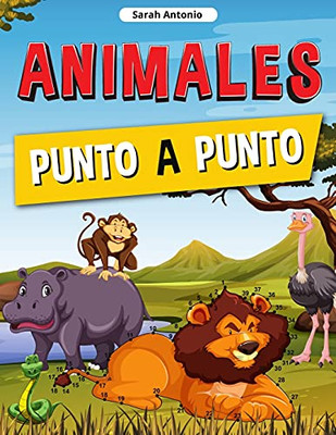 Animales Punto A Punto: Libro De Conecta Los Puntos Para Niã±Os, Conecta Los Animales, Rompecabezas De Puntos Desafiantes Y Divertidos (Spanish Edition) - 9781915015877
