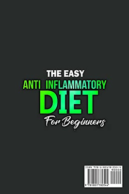 The Easy Anti-Inflammatory Diet For Beginners: The Cleansing Program To Help You Improve Digestive Health, Detox, Lose Weight, Energy Boost And Much More. - 9781801780544