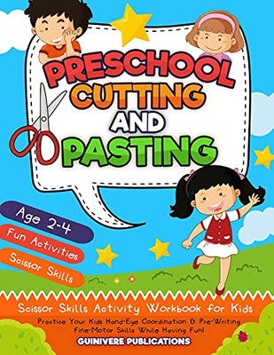 Preschool Cutting And Pasting: Scissor Skills Activity Workbook For Kids | Practice Your Kids Hand-Eye Coordination & Pre-Writing Fine-Motor Skills While Having Fun! - 9781914207525