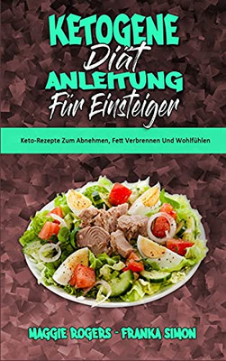 Ketogene Diã¤T Anleitung Fã¼R Einsteiger: Keto-Rezepte Zum Abnehmen, Fett Verbrennen Und Wohlfã¼Hlen (Ketogenic Diet Guide For Beginners) (German Version) (German Edition) - 9781802978780