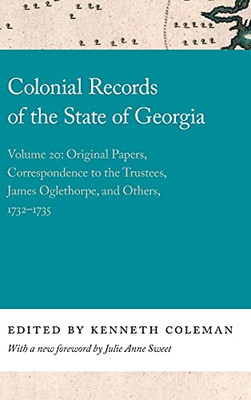 Colonial Records Of The State Of Georgia: Volume 20: Original Papers, Correspondence To The Trustees, James Oglethorpe, And Others, 1732-1735 (Georgia Open History Library) - 9780820359205