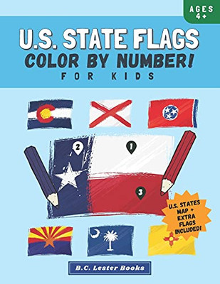 U.S. State Flags: Color By Number For Kids: Bring The 50 Flags Of The Usa To Life With This Fun Geography Theme Coloring Book For Children Ages 4 And Up. (Kids Geography Books) - 9781913668433