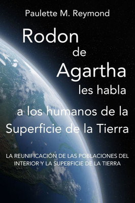 La reunificaciÃ³n de las poblaciones del Interior y la Superficie de la Tierra: Rodon de Agartha les habla a los humanos de la Superficie de la Tierra