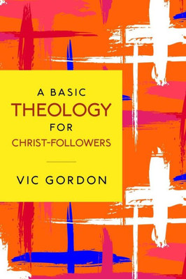 A Basic Theology for Christ-Followers