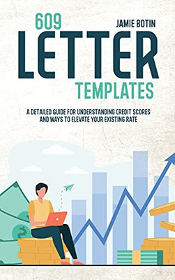 609 Letter Templates: The Best Start Guide To Get Rid Of Bad Credit And Raise Your Credit Score . Use Methods And Tricks To Save Yourself And Your Business Including Dispute Letters - 9781802941722