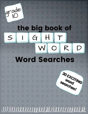 The Big Book of TENTH GRADE ""Sight Word"" Word Searches: ""Sight Word"" word search workbook for kids! Education is FUN!