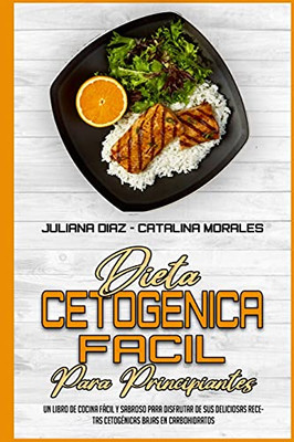 Dieta Cetogã©Nica Fã¡Cil Para Principiantes: Un Libro De Cocina Fã¡Cil Y Sabroso Para Disfrutar De Sus Deliciosas Recetas Cetogã©Nicas Bajas En ... (Spanish Version) (Spanish Edition) - 9781802415049