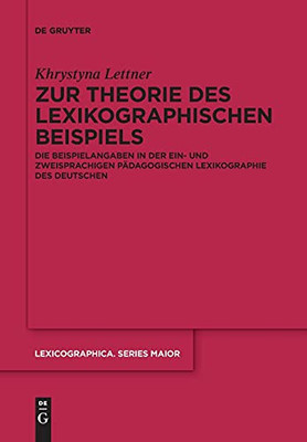 Zur Theorie Des Lexikographischen Beispiels: Die Beispielangaben In Der Ein- Und Zweisprachigen Pã¤Dagogischen Lexikographie Des Deutschen (Lexicographica. Series Maior) (German Edition) - 9783110766004