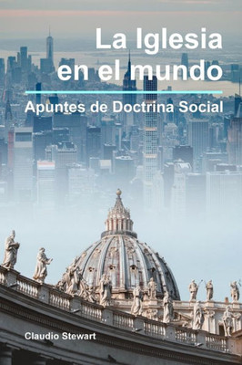 La Iglesia en el mundo: Apuntes de Doctrina Social
