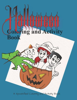 Halloween Coloring and Activity Book: A Spookified Coloring and Activity Book