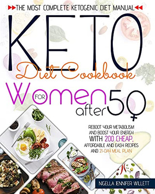 Keto Diet Cookbook For Women After 50: The Most Effective Ketogenic Diet Manual Reboot Your Metabolism And Boost Your Energy With 200 Cheap, Affordable And Easy Recipes And A 21-Day Meal Plan - 9781802678925