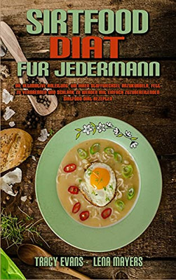 Sirtfood-Diã¤T Fã¼R Jedermann: Die Ultimative Anleitung, Um Ihren Stoffwechsel Anzukurbeln, Fett Zu Verbrennen Und Schlank Zu Werden Mit Einfach ... Everyone) (German Version) (German Edition) - 9781802979862