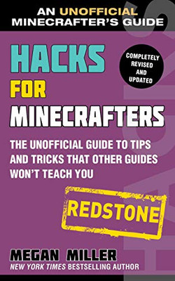 Hacks for Minecrafters: Redstone: The Unofficial Guide to Tips and Tricks That Other Guides Won't Teach You (Unofficial Minecrafters Guides)