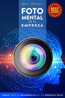 Foto Mental de Tu Empresa: Ideas Para El Desarrollo de Un Negocio Feliz