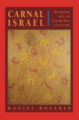 Carnal Isr�l: Reading Sex in Talmudic Culture