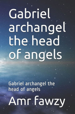 Gabriel archangel the head of angels: Gabriel archangel the head of angels