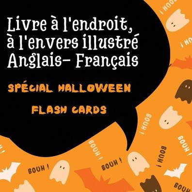 Livre Ã  l'endroit, Ã  l'envers illustrÃ© Anglais-FranÃ§ais SpÃ©cial Halloween Flash Cards: Livre pour apprendre l'anglais sur le principe des flash Cards