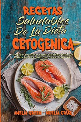 Recetas Saludables De La Dieta Cetogã©Nica: Una Guã­A Completa Con Recetas Saludables Y Fã¡Ciles De La Dieta Keto Para Perder Peso, Quemar Grasa Y Vivir ... Cookbook) (Spanish Version) (Spanish Edition) - 9781801949811