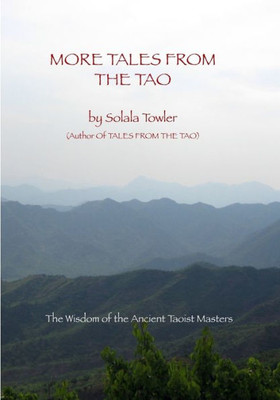 More Tales From The Tao: Teachings of the Great Taoist Masters