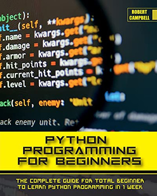 Python Programming For Beginners: The Complete Guide For Total Beginner To Learn Python Programming In 1 Week. - 9781803062204