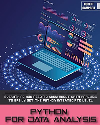 Python For Data Analysis: Everything You Need To Know About Data Analysis To Easily Get The Python Intermediate Level. - 9781803062228