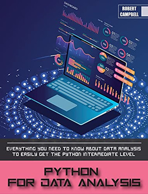 Python For Data Analysis: Everything You Need To Know About Data Analysis To Easily Get The Python Intermediate Level. - 9781803062235