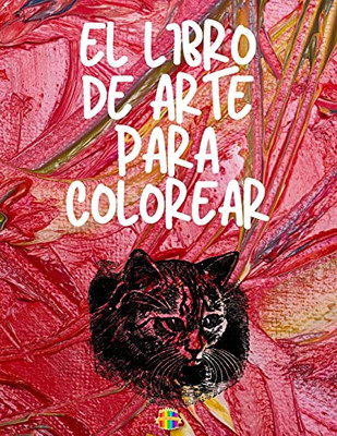 El Libro De Colorear De Arte: Pã¡Ginas Para Colorear De Arte Ãºnico Y Hermoso Libro Para Colorear De Buena Calidad (Spanish Edition) - 9781803837581