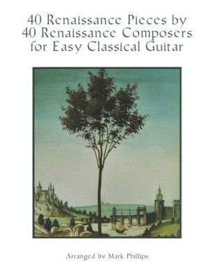40 Renaissance Pieces by 40 Renaissance Composers for Easy Classical Guitar