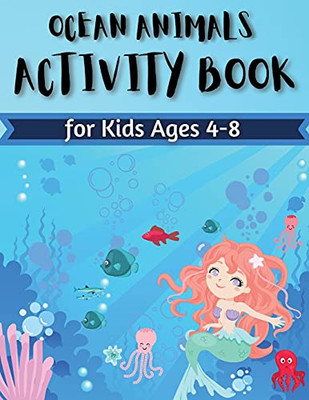Ocean Animals Activity Book For Kids Ages 4-8: Coloring, Find The Differences, Mazes And More For Ages 4-8 (Fun Activities For Kids) Activity Book For Young Boys & Girls - 9781803536835
