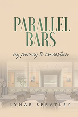 Parallel Bars: My Journey To Conception