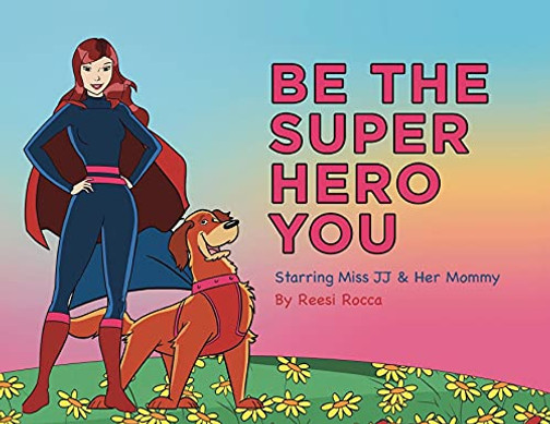 Be The Super Hero You: Go Super Hero Go!