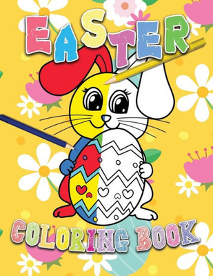 Easter Coloring Book: Easter Eggs Adult Colouring Book, Unique and Great Big Easter Egg, Beautiful Collection Of 60 Unique Easter Egg Designs To Color