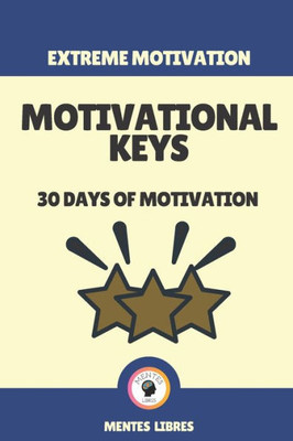 Motivational Keys-30 Days of Motivation: Extreme motivation!