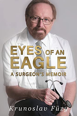 Eyes Of An Eagle: A Surgeon’S Memoir
