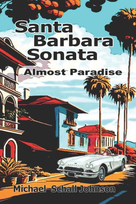 Santa Barbara Sonata: Almost Paradise