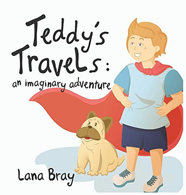 Teddy'S Travels: An Imaginary Adventure