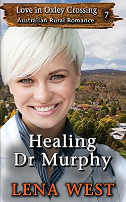 Healing Dr Murphy (Love In Oxley Crossing)