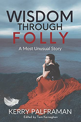 Wisdom Through Folly: A Most Unusual Story