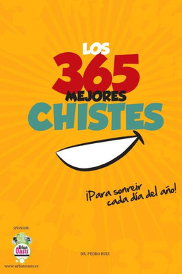 Los 365 Mejores Chistes: ¡Para sonreír cada día del año!