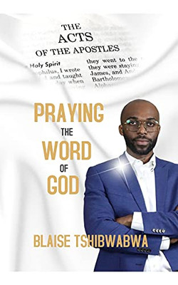 Praying The Word Of God: The Book Of Acts