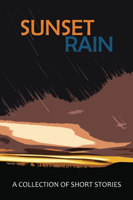 Sunset Rain: A Collection Of Short Stories