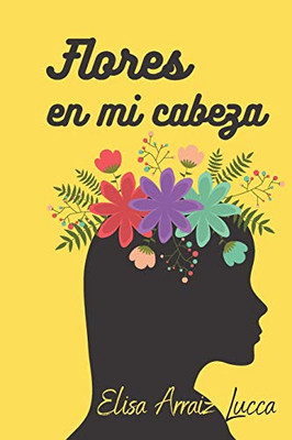 Flores En Mi Cabeza (Spanish Edition)